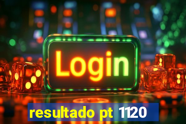 resultado pt 1120